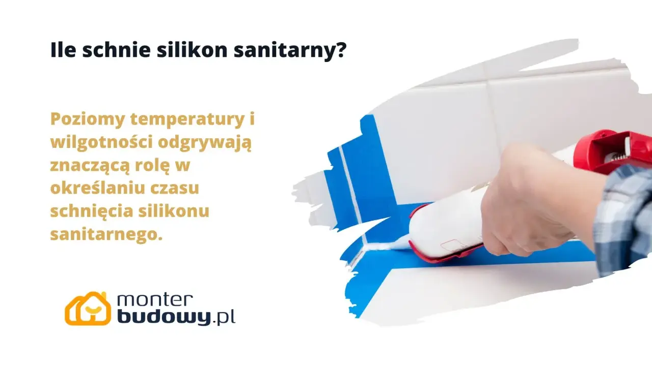 Ile czasu schnie silikon sanitarny? Temperatura i wilgotność wpływają na czas schnięcia.