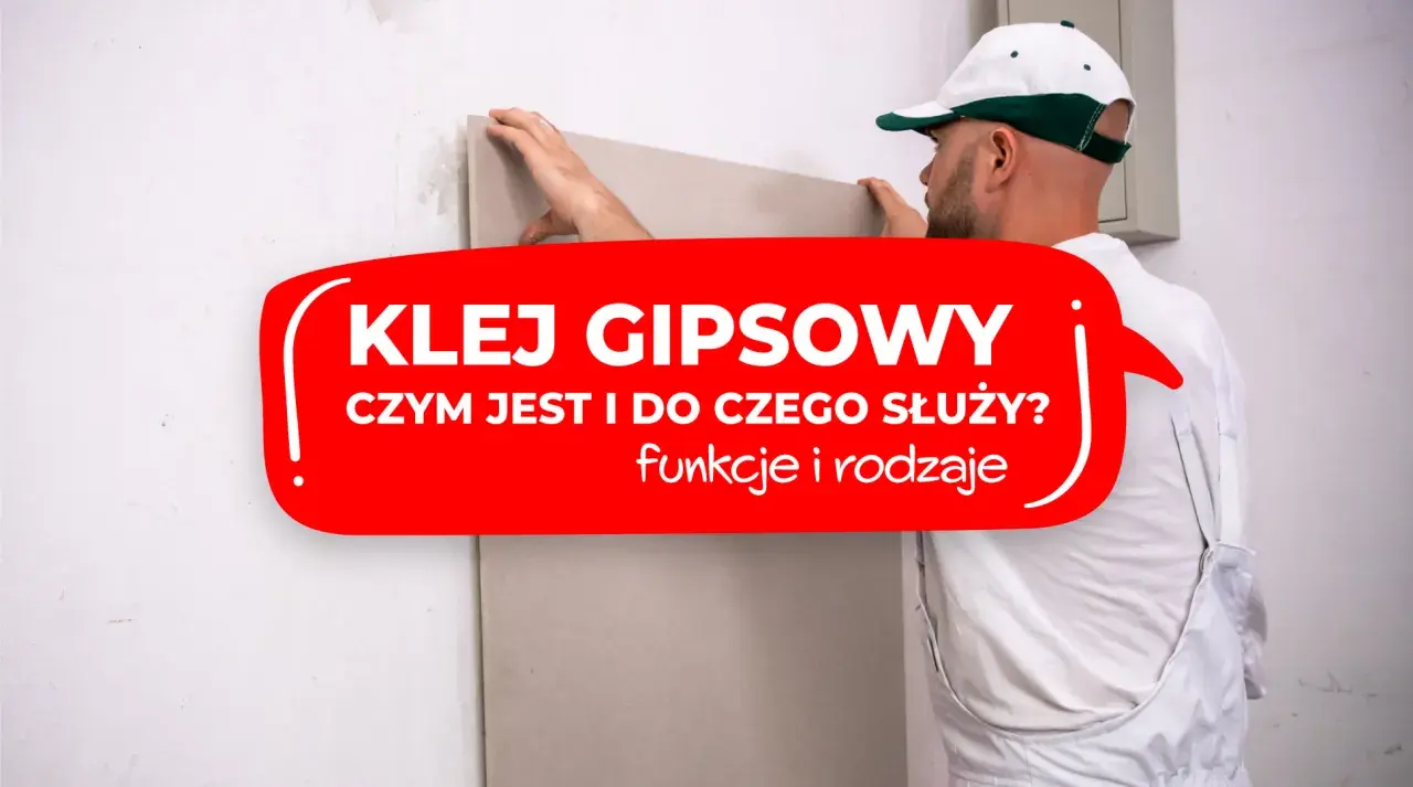 Klej gipsowy do czego? Montaż płyt gipsowo-kartonowych. Dowiedz się, czym jest i do czego służy.