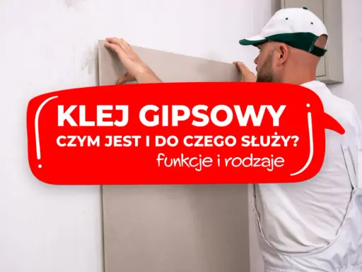 Klej gipsowy do czego? Montaż płyt gipsowo-kartonowych. Dowiedz się, czym jest i do czego służy.
