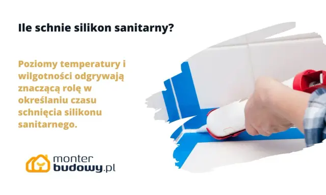 Ile czasu schnie silikon sanitarny? Temperatura i wilgotność wpływają na czas schnięcia.